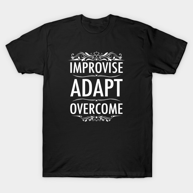 Improvise Adapt Overcome T-Shirt by HI Tech-Pixels